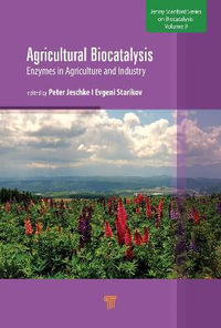 Agricultural Biocatalysis : Enzymes in Agriculture and Industry - Peter Jeschke