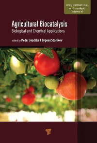 Agricultural Biocatalysis : Biological and Chemical Applications - Peter Jeschke