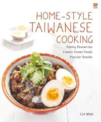 Home-Style Taiwanese Cooking : Family Favourites - Classic Street Foods - Popular Snacks - LIV Wan