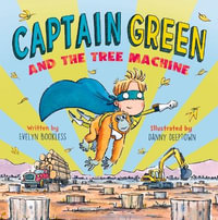 Captain Green and the Tree Machine : Captain Green - Evelyn Bookless