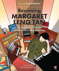 Becoming Margaret Leng Tan : The Toy Piano Virtuoso Who Couldn't Stop Counting - Low Lai Chow