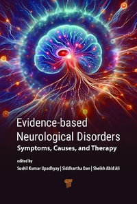 Evidence‐based Neurological Disorders : Symptoms, Causes, and Therapy - Sushil Kumar Upadhyay