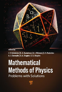 Mathematical Methods of Physics : Problems with Solutions - Igor V. Kolokolov