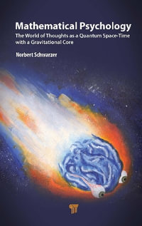 Mathematical Psychology : The World of Thoughts as a Quantum Space-Time with a Gravitational Core - Norbert Schwarzer