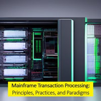 Mainframe Transaction Processing : Principles, Practices, and Paradigms - Ricardo Nuqui