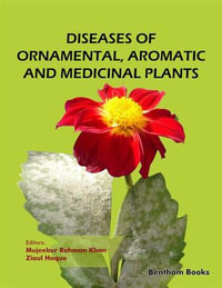 Diseases of Ornamental, Aromatic and Medicinal Plants - Mujeebur Rahman Khan