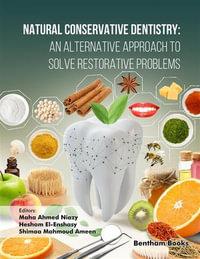 Natural Conservative Dentistry : An Alternative Approach to Solve Restorative Problems - Maha Ahmed Niazy