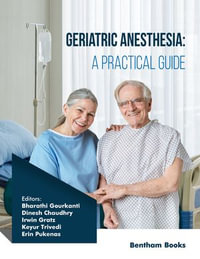 Geriatric Anesthesia : A Practical Guide - Bharathi Gourkanti