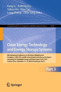 Clean Energy Technology and Energy Storage Systems : 8th International Conference on Life System Modeling and Simulation, LSMS 2024 and 8th International Conference on Intelligent Computing for Sustainable Energy and Environment, ICSEE 2024, Suzhou, China - Kang Li