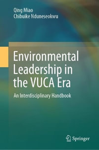 Environmental Leadership in a VUCA Era : An Interdisciplinary Handbook - Qing Miao