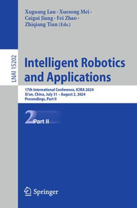 Intelligent Robotics and Applications : 17th International Conference, ICIRA 2024, Xi'an, China, July 31 - August 2, 2024, Proceedings, Part II - Xuguang Lan