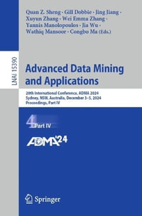 Advanced Data Mining and Applications : 20th International Conference, ADMA 2024, Sydney, NSW, Australia, December 3-5, 2024, Proceedings, Part IV - Quan Z. Sheng