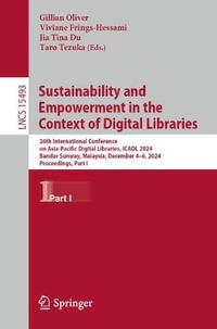 Sustainability and Empowerment in the Context of Digital Libraries : 26th International Conference on Asia-Pacific Digital Libraries, ICADL 2024, Bandar Sunway, Malaysia, December 4-6, 2024, Proceedings, Part I - Gillian Oliver