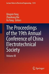 The Proceedings of the 19th Annual Conference of China Electrotechnical Society : Volume III - Qingxin Yang