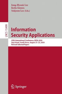 Information Security Applications : 25th International Conference, WISA 2024, Jeju Island, South Korea, August 21-23, 2024, Revised Selected Papers - Jong-Hyouk Lee