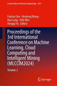 Proceedings of the 3rd International Conference on Machine Learning, Cloud Computing and Intelligent Mining (MLCCIM2024) : Volume 2 - Fuchun Sun