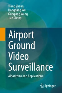 Airport Ground Video Surveillance : Algorithms and Applications - Xiang Zhang