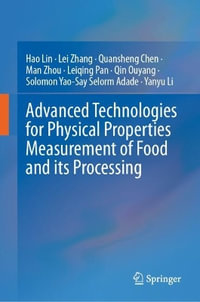 Advanced Technologies for Physical Properties Measurement of Food and its Processing - Hao Lin