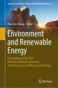 Environment and Renewable Energy : Proceedings of the 2023 9th International Conference on Environment and Renewable Energy - Pen-Chi Chiang