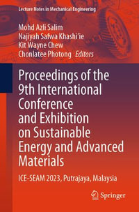 Proceedings of the 9th International Conference and Exhibition on Sustainable Energy and Advanced Materials : ICE-SEAM 2023, Putrajaya, Malaysia - Mohd Azli Salim