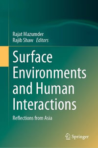 Surface Environments and Human Interactions : Reflections from Asia - Rajat Mazumder