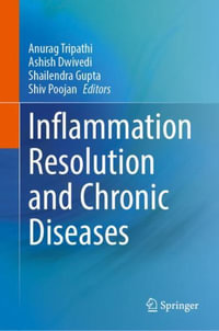 Inflammation Resolution and Chronic Diseases - Anurag Tripathi