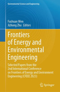 Frontiers of Energy and Environmental Engineering : Selected Papers from the 2nd International Conference on Frontiers of Energy and Environment Engineering (CFEEE 2023) - Fushuan Wen