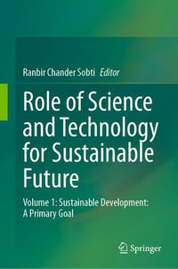 Role of Science and Technology for Sustainable Future : Volume 1: Sustainable Development: A Primary Goal - Ranbir Chander Sobti