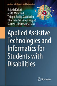 Applied Assistive Technologies and Informatics for Students with Disabilities : Applied Intelligence and Informatics - Rajesh Kaluri
