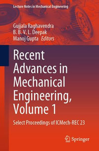 Recent Advances in Mechanical Engineering, Volume 1 : Select Proceedings of ICMech-REC 23 - Gujjala Raghavendra