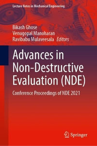 Advances in Non-Destructive Evaluation (NDE) : Conference Proceedings of NDE 2021 - Bikash Ghose