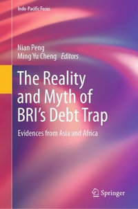 The Reality and Myth of BRI's Debt Trap : Evidences from Asia and Africa - Nian Peng