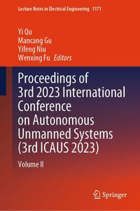 Proceedings of 3rd 2023 International Conference on Autonomous Unmanned Systems (3rd ICAUS 2023) : Volume II - Yi Qu