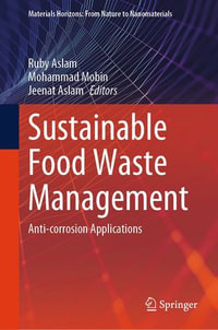 Sustainable Food Waste Management : Anti-corrosion Applications - Ruby Aslam