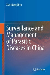 Surveillance and Management of Parasitic Diseases in China - Xiao-Nong Zhou