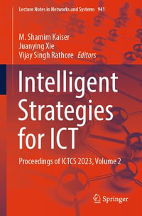 Intelligent Strategies for ICT : Proceedings of ICTCS 2023, Volume 2 - M. Shamim Kaiser