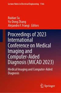 Proceedings of 2023 International Conference on Medical Imaging and Computer-Aided Diagnosis (MICAD 2023) : Medical Imaging and Computer-Aided Diagnosis - Ruidan Su