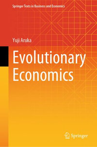 Evolutionary Economics : Springer Texts in Business and Economics - Yuji Aruka