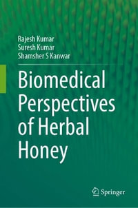 Biomedical Perspectives of Herbal Honey - Rajesh Kumar