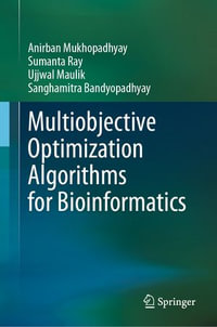 Multiobjective Optimization Algorithms for Bioinformatics - Anirban Mukhopadhyay