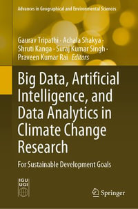 Big Data, Artificial Intelligence, and Data Analytics in Climate Change Research : For Sustainable Development Goals - Gaurav Tripathi
