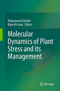 Molecular Dynamics of Plant Stress and its Management - Muhammad Shahid