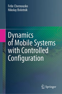 Dynamics of Mobile Systems with Controlled Configuration - Felix Chernousko