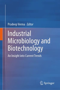 Industrial Microbiology and Biotechnology : An Insight into Current Trends - Pradeep Verma