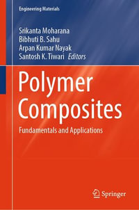 Polymer Composites : Fundamentals and Applications - Srikanta Moharana