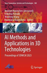 AI Methods and Applications in 3D Technologies : Proceedings of 3DWCAI 2023 - Roumen Kountchev (Deceased)