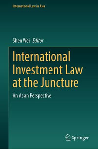 International Investment Law at the Juncture : An Asian Perspective - Shen Wei