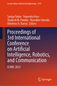 Proceedings of 3rd International Conference on Artificial Intelligence, Robotics, and Communication : ICAIRC 2023 - Sanjay Yadav