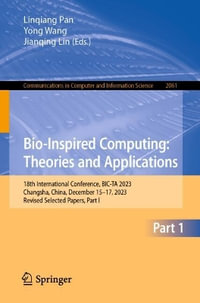 Bio-Inspired Computing : Theories and Applications : 18th International Conference, BIC-TA 2023, Changsha, China, December 15-17, 2023, Revised Selected Papers, Part I - Linqiang Pan