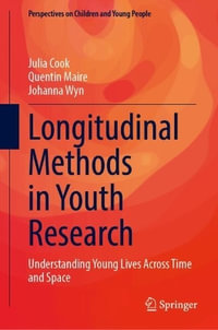 Longitudinal Methods in Youth Research : Understanding Young Lives Across Time and Space - Julia Cook